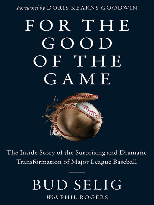 Title details for For the Good of the Game by Bud Selig - Wait list